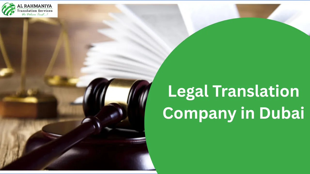 The Complete Guide to Choosing a Legal Translation Company in Dubai for Document Translation and Attestation Services