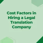 Cost Factors in Hiring a Legal Translation Company