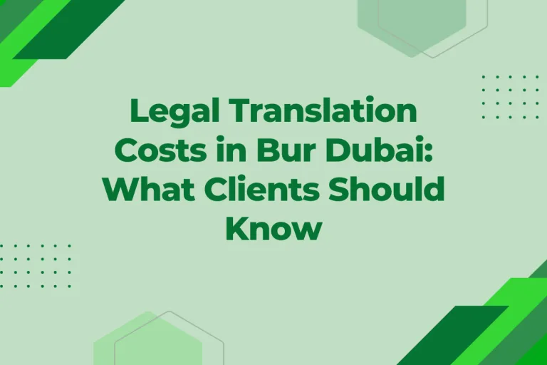Legal Translation Costs in Bur Dubai What Clients Should Know