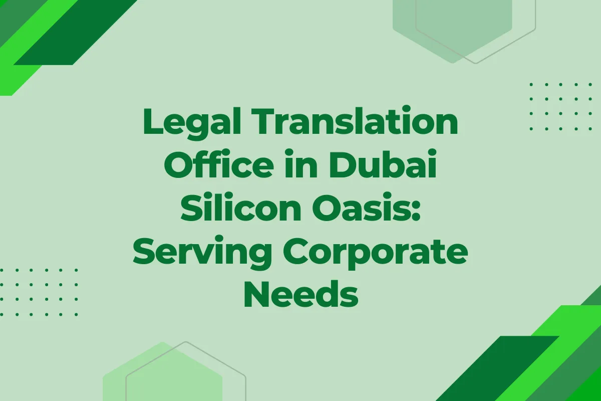 Legal Translation Office in Dubai Silicon Oasis Serving Corporate Needs