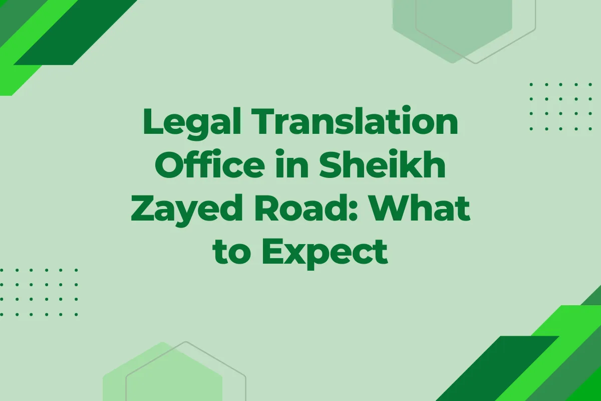 Legal Translation Office in Sheikh Zayed Road What to Expect
