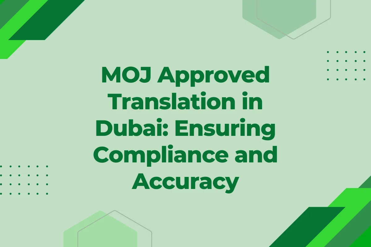 MOJ Approved Translation in Dubai Ensuring Compliance and Accuracy