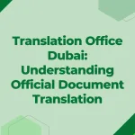 Translation Office Dubai Understanding Official Document Translation