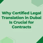 Why Certified Legal Translation in Dubai Is Crucial for Contracts