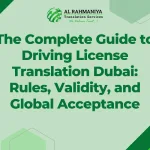 The Complete Guide to Driving License Translation Dubai: Rules, Validity, and Global Acceptance