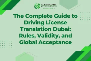 The Complete Guide to Driving License Translation Dubai: Rules, Validity, and Global Acceptance