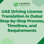 UAE Driving License Translation in Dubai Step-by-Step Process, Timelines, and Requirements