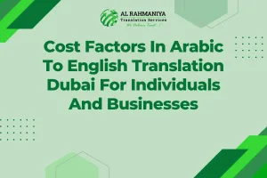 Cost Factors In Arabic To English Translation Dubai For Individuals And Businesses