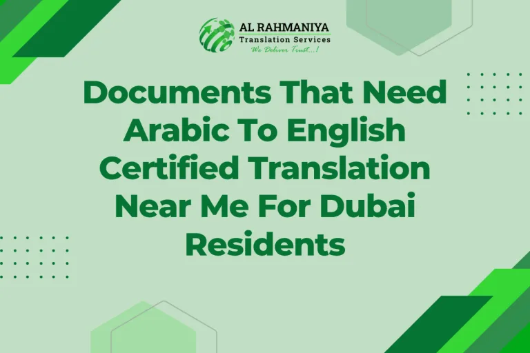 Documents That Need Arabic To English Certified Translation Near Me For Dubai Residents
