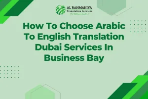 How To Choose Arabic To English Translation Dubai Services In Business Bay