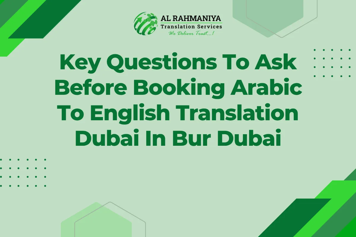 Key Questions To Ask Before Booking Arabic To English Translation Dubai In Bur Dubai