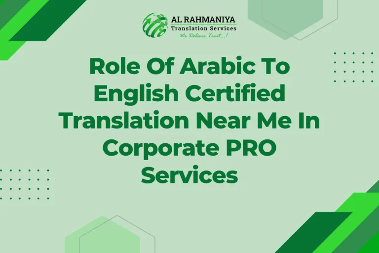 Role Of Arabic To English Certified Translation Near Me In Corporate PRO Services