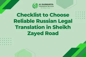 Checklist to Choose Reliable Russian Legal Translation in Sheikh Zayed Road