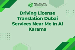 Driving License Translation Dubai Services Near Me in Al Karama