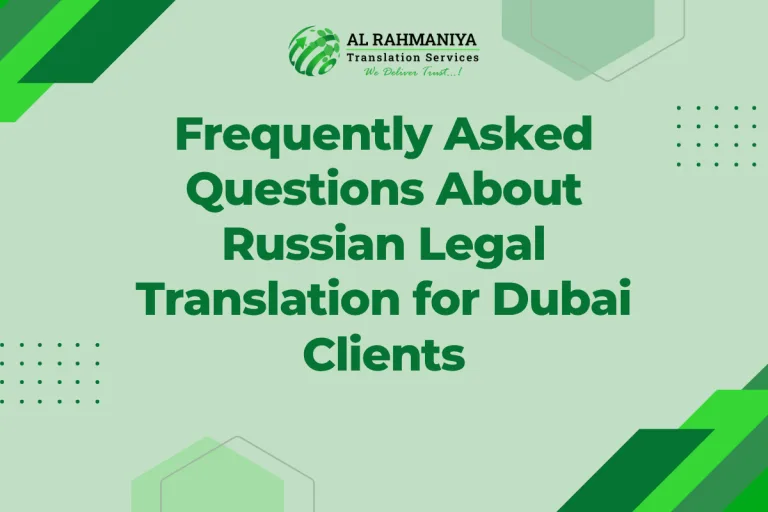 Frequently Asked Questions About Russian Legal Translation for Dubai Clients