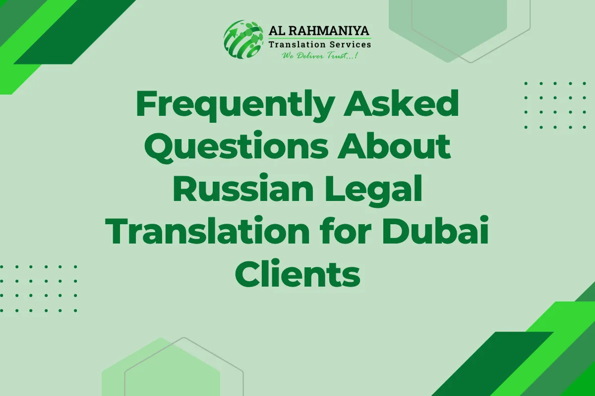Frequently Asked Questions About Russian Legal Translation for Dubai Clients