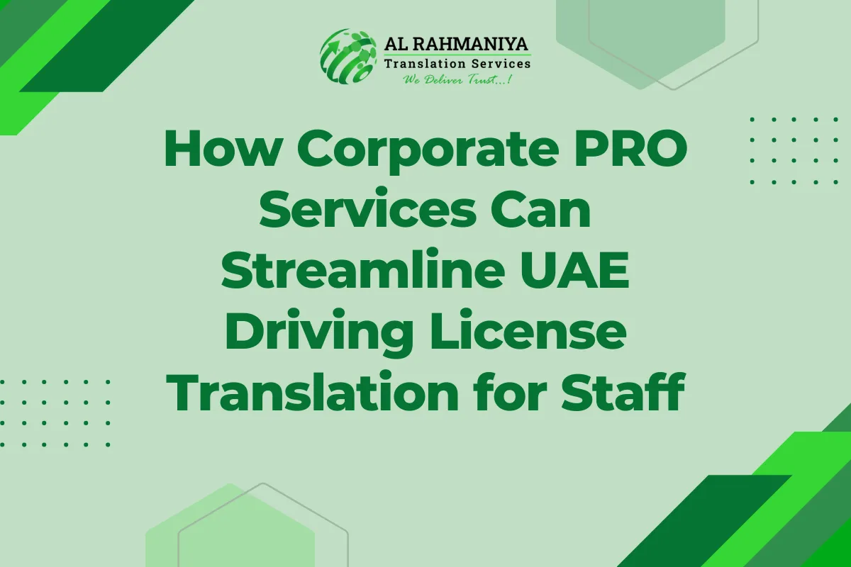How Corporate PRO Services Can Streamline UAE Driving License Translation for Staff