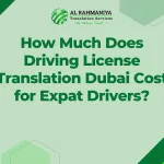 How Much Does Driving License Translation Dubai Cost for Expat Drivers?
