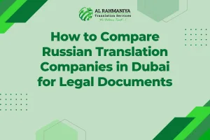 How to Compare Russian Translation Companies in Dubai for Legal Documents