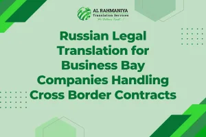 Russian Legal Translation for Business Bay Companies Handling Cross Border Contracts