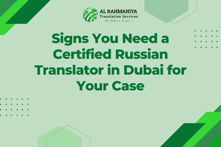 Signs You Need a Certified Russian Translator in Dubai for Your Case