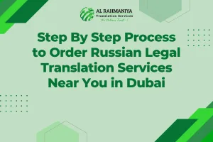 Step By Step Process to Order Russian Legal Translation Services Near You in Dubai