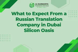 What to Expect From a Russian Translation Company in Dubai Silicon Oasis