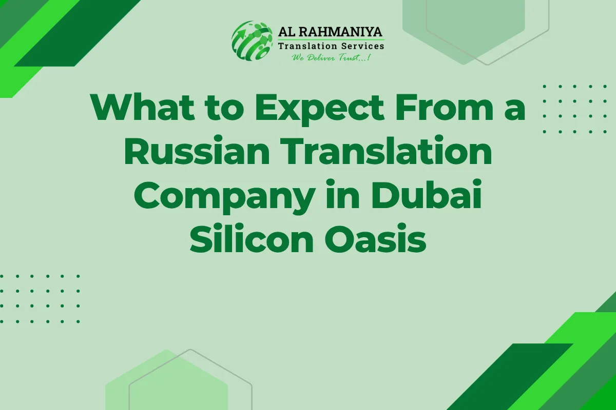 What to Expect From a Russian Translation Company in Dubai Silicon Oasis