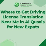 Where to Get Driving License Translation Near Me in Al Qusais for New Expats