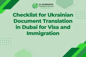 Checklist for Ukrainian Document Translation in Dubai for Visa and Immigration