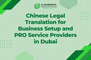 Chinese Legal Translation for Business Setup and PRO Service Providers in Dubai