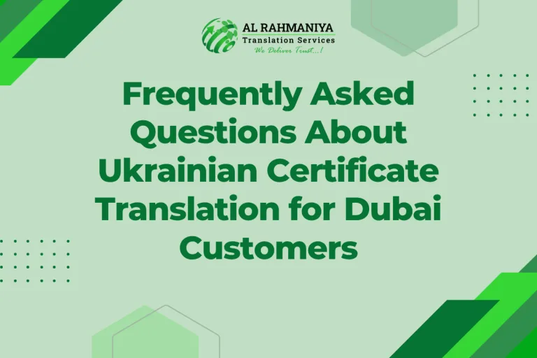 Frequently Asked Questions About Ukrainian Certificate Translation for Dubai Customers