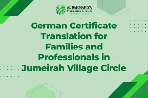 German Certificate Translation for Families and Professionals in Jumeirah Village Circle