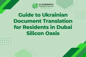 Guide to Ukrainian Document Translation for Residents in Dubai Silicon Oasis