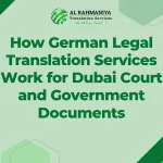 How German Legal Translation Services Work for Dubai Court and Government Documents