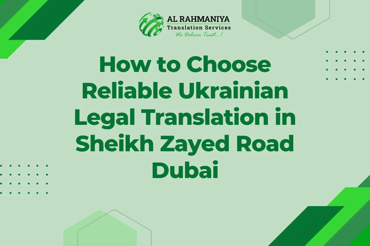 How to Choose Reliable Ukrainian Legal Translation in Sheikh Zayed Road Dubai
