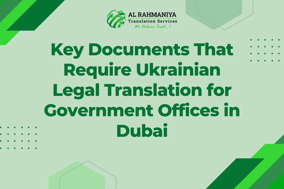 Key Documents That Require Ukrainian Legal Translation for Government Offices in Dubai