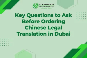 Key Questions to Ask Before Ordering Chinese Legal Translation in Dubai