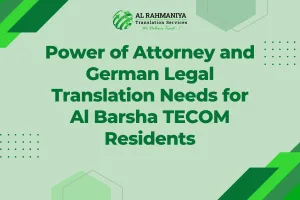 Power of Attorney and German Legal Translation Needs for Al Barsha TECOM Residents