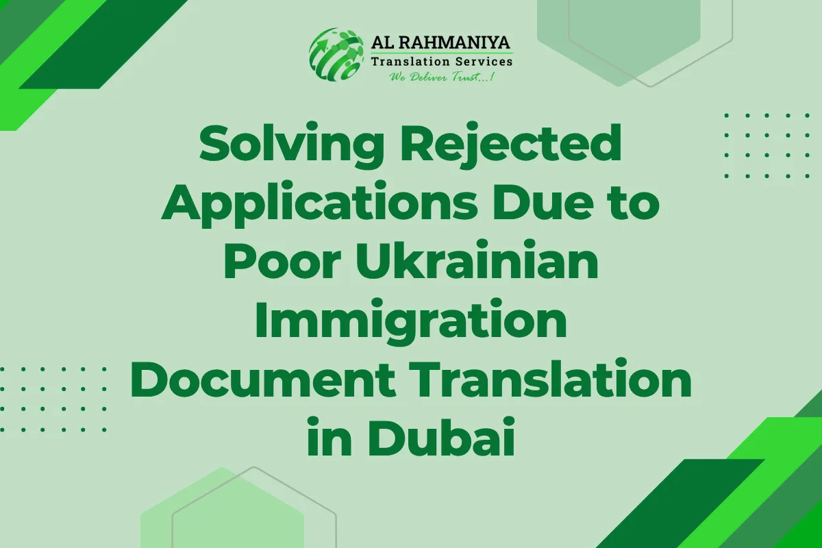 Solving Rejected Applications Due to Poor Ukrainian Immigration Document Translation in Dubai