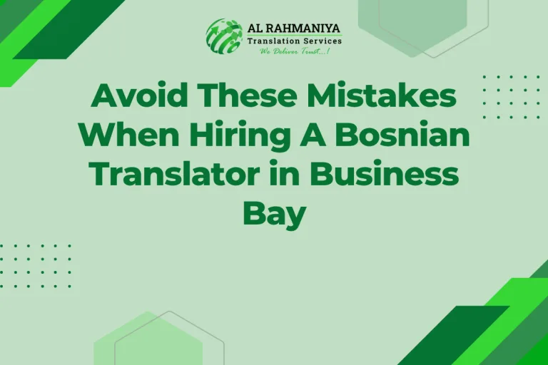 Avoid These Mistakes When Hiring A Bosnian Translator in Business Bay