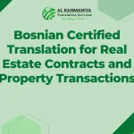 Bosnian Certified Translation for Real Estate Contracts and Property Transactions