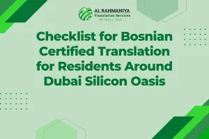 Checklist for Bosnian Certified Translation for Residents Around Dubai Silicon Oasis