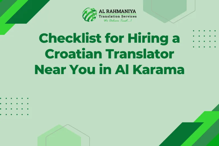 Checklist for Hiring a Croatian Translator Near You in Al Karama