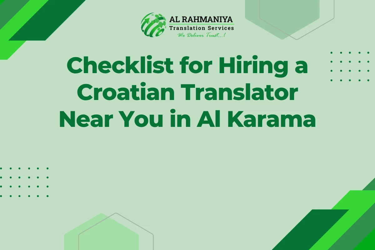 Checklist for Hiring a Croatian Translator Near You in Al Karama