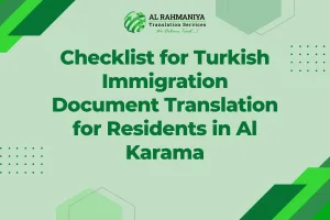 Checklist for Turkish Immigration Document Translation for Residents in Al Karama