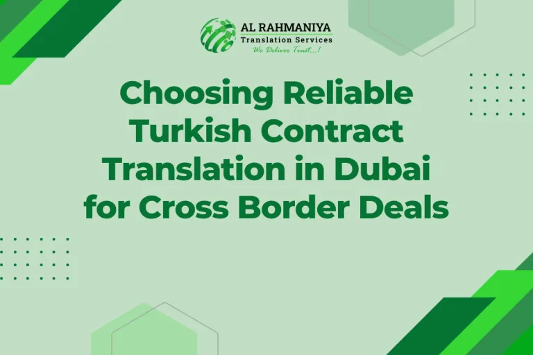 Choosing Reliable Turkish Contract Translation in Dubai for Cross Border Deals