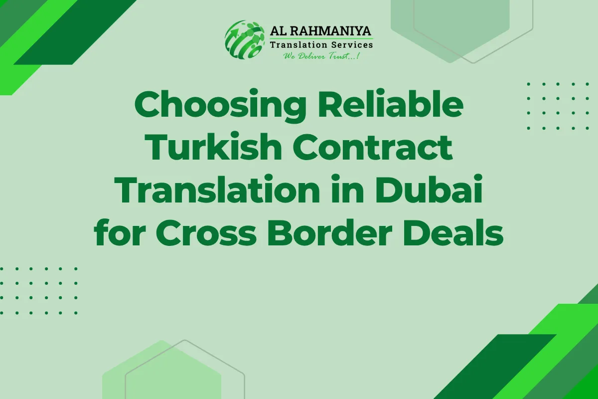 Choosing Reliable Turkish Contract Translation in Dubai for Cross Border Deals