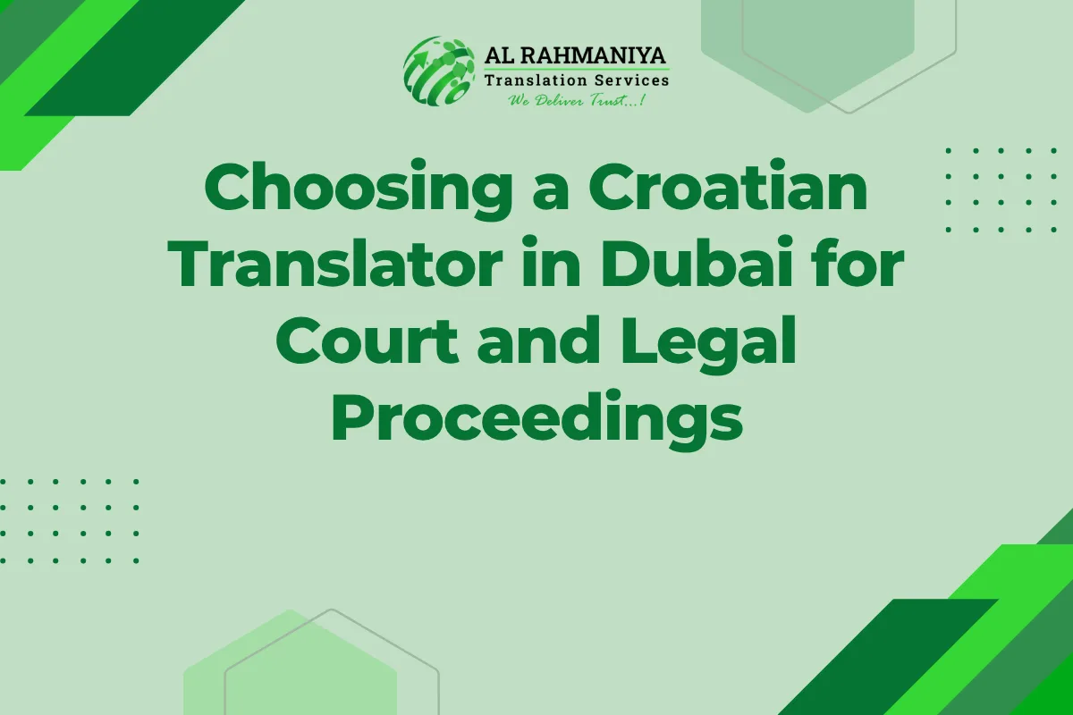 Choosing a Croatian Translator in Dubai for Court and Legal Proceedings