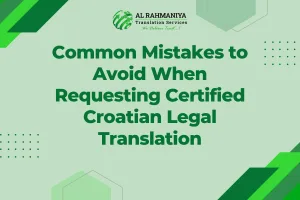 Common Mistakes to Avoid When Requesting Certified Croatian Legal Translation
